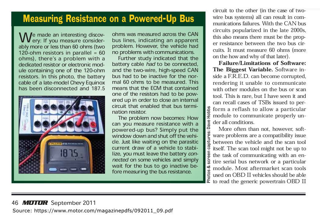 엿장수 맘대로 캔 통신 (CAN BUS), 오실로스코프 의 중요성, GM SERIAL BUS DIAGNOSIS 네트워크 저항 측정시 약 187.5 옴이 측정된다. 통신선 고장일까? 아니다 정상이다. 단지 측정 방법론이 다를 뿐이다. 보통의 경우와 달리 배터리 케이블 연결하고 모든 모듈이 SLEEP Mode 로 된 상태에서 저항을 측정해야 하는 차량이다. 
Source: https://www.motor.com/magazinepdfs/092011_09.pdf|베콤카, 차량정밀진단
